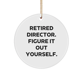 Funny Director Quote Christmas Unique Gifts from Friends for Men Circle Ornament, Retired Director Figure It Out Yourself - Image 1